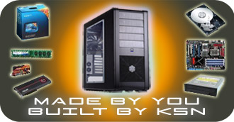 KSN Custom Built Computers, starting from just �148.00 + vat. Choose from our ready made units delivered in 2-3 working days or contact us for a custom built system...delivered in 3-4 days!!!